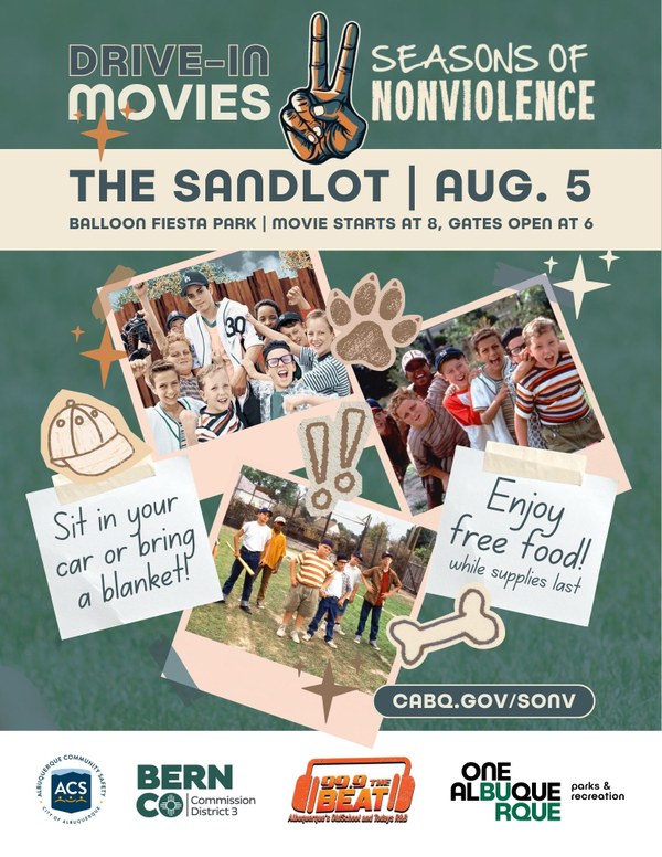 Seasons of Nonviolence Drive-in Movie August 5 2026 The flyer for the Seasons of Nonviolence Drive-in Movie featuring The Sandlot with screenshots from the movie and scrapbook-style illustrations of a dog paw print and a baseball cap. Sponsor logos, including ACS, BernCo, and Parks and Recreation, appear at the bottom.