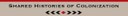 SECTION 11 – Shared Histories of Colonization
