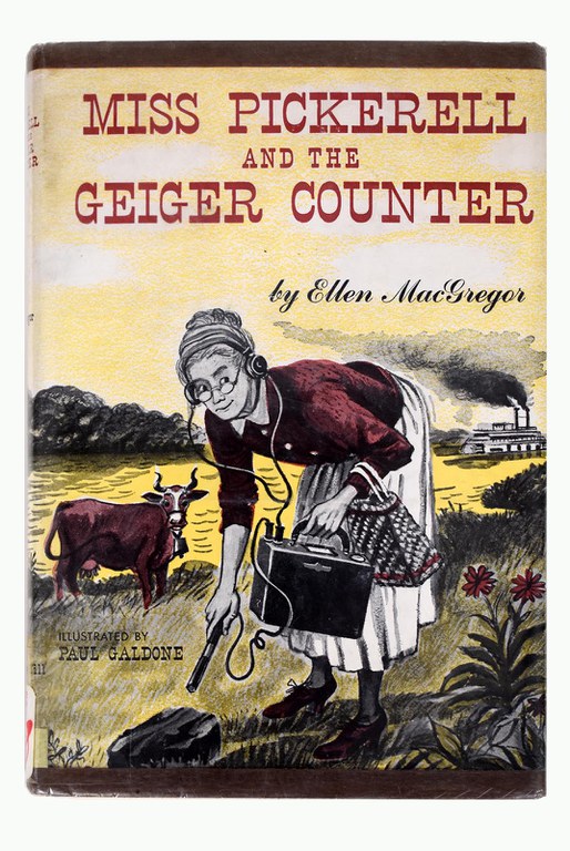 Ellen MacGregor (author), Paul Galdone (Illustrator), Miss Pickerell and the Geiger Counter, 1953