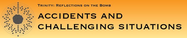 Trinity: Reflections on the Bomb, Accidents and Challenging Situations Trinity: Reflections on the Bomb, Accidents and Challenging Situations