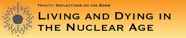 Trinity: Reflections on the Bomb, Living and Dying in the Nuclear Age Trinity: Reflections on the Bomb, Living and Dying in the Nuclear Age