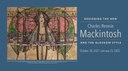 Designing the New: Charles Rennie Mackintosh and the Glasgow Style banner
