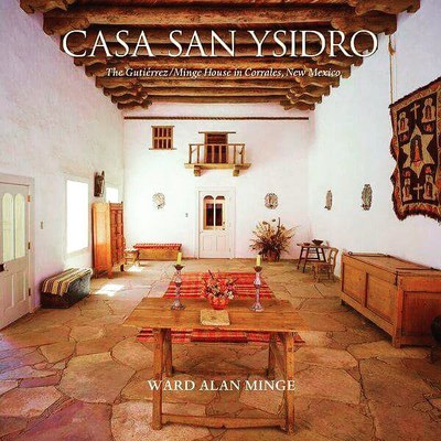 Casa San Ysidro Collections Guide published by Museum of New Mexico Press 2017