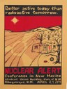 Unidentified Artist, Better Active Today than Radioactive Tomorrow: Nuclear Alert Conference in New Mexico