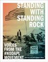 Standing with Standing Rock: Voices from the #NoDAPL Movement – edited by Nick Estes and Jaskiran Dhillon