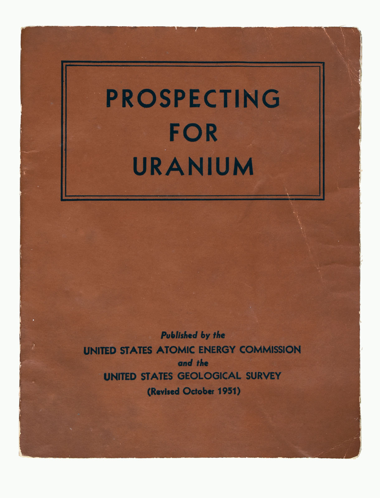 United States Atomic Energy Commission and United States Geological Survey, Prospecting for Uranium, 1951