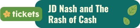 Get tickets for JD Nash and the Rash of Cash
