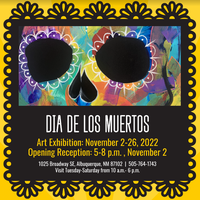 A flyer with an image of a painting of a painted skull and text Dia de los Muertos Art Exhibition November 2-26 2022 Opening Reception 5-8pm November 21025 Broadway SE 87102 505-764-1743 Visit Tuesday-Saturday from 10am-6pm.