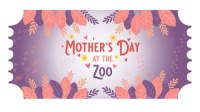 Mothers-Day-at-the-Zoo-Ticket Mothers-Day-at-the-Zoo-Ticket