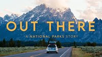 Out There: A National Parks Story