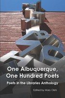 City of Albuquerque & Albuquerque Public Library Foundation Release One Albuquerque, One Hundred Poets: a Poets in the Libraries Anthology
