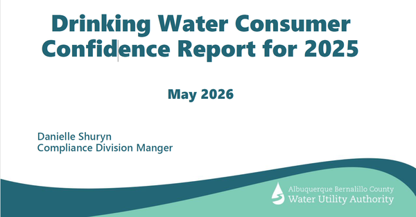 The Albuquerque-Bernalillo County Water Utility Authority's 2025 Drinking Water Consumer Confidence Report