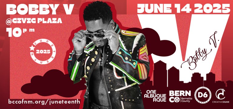 Flyer for NM JUNETEENTH 2025. featuring photo of headline performer Bobby V., and listing the sponsors, OneAlbuquerque, Bernalillo County, City Councilor for District 6 Nichole Rogers and CreativeDuke. Event is 11a-11p, with the Bobby V. scheduled for 10p on June 14, 2025.