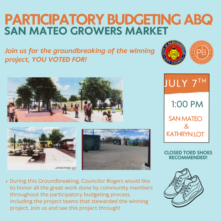 Flier announcing the official groundbreaking of the Albuqueruqe's first Participatory Budgeting Pilot project: The San Mateo/Kathryn Grower's Market. Located at the southeast corner of San Mateo Blvd and Kathryn Ave, July 7 at 1:00pm.