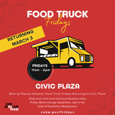 A poster for Food Truck Fridays featuring an illustration of a yellow food truck on a red background with illustrations of various food items like avocado, cheese, and donuts, and the One Albuquerque logo. Text: Returning March 3. Fridays 11 a.m. to 2 p.m. Civic Plaza. Back by popular demand, Food Truck Fridays returning to Civic Plaza! Grab lunch from local food truck favorites every Friday, March through September, right in the heart of Downtown Albuquerque. cabq.gov/fridays.