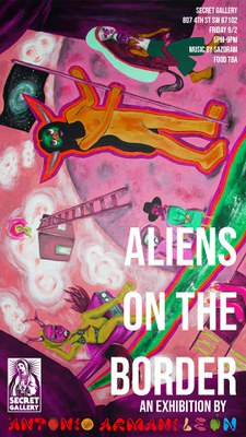Flyer for Antonio Armani Leon's exhibition, Aliens on the Border.