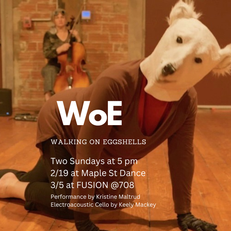 Poster for Kristine Maltrud's and Keely Mackey-Gonzales' performance piece "WoE - Walking on Eggshells".
