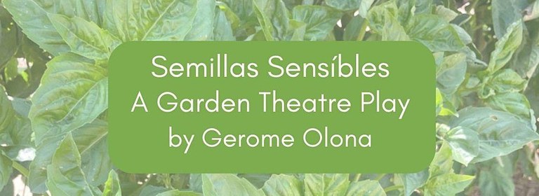 Image of bright green leaves with a green text box in the center and white text that reads "Semillas Sensíbles A Garden Theatre Play by Gerome Olona."
