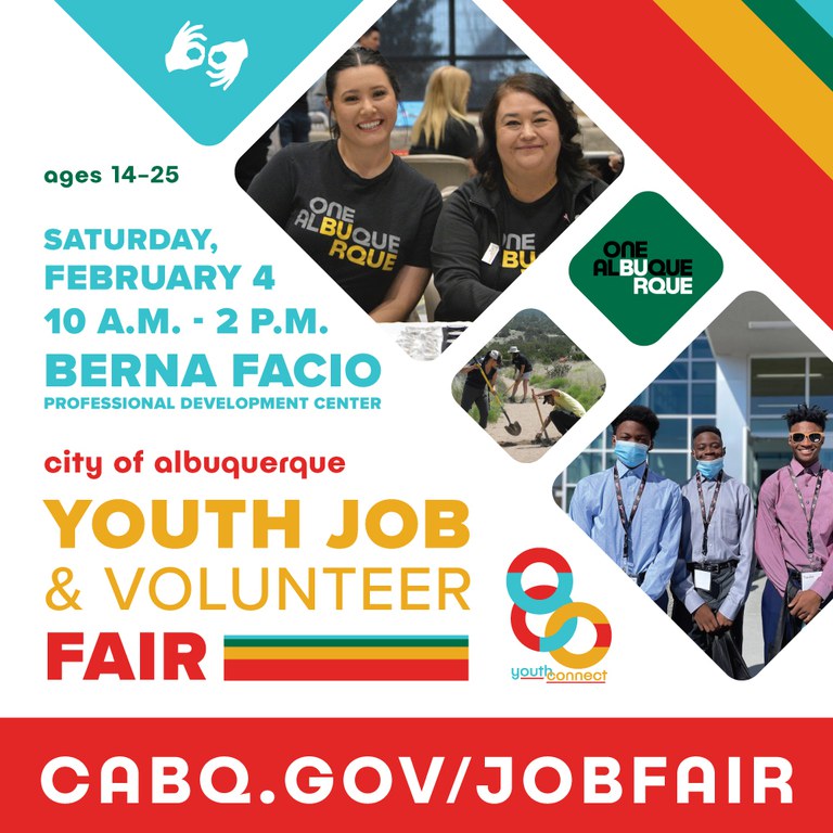 A flier for the Youth Connect Job Fair. It features three photos: Two Family and Community Services employees seated next to each other and smiling at the audience; Three teenagers dressed in semi-formal interview attire stand in a row outside the Berna Facio Professional Development Center; Volunteers and employees in an Open Space area work with tools to clean a walking path. Text: City of Albuquerque Youth Job and Volunteer Fair. Ages 14-25. Saturday, February 4, 2023. 10 a.m. to 2 p.m. Berna Facio Professional Development Center.