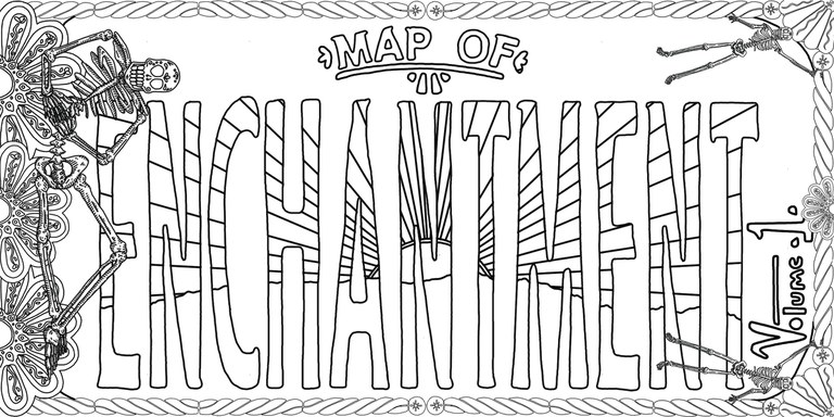 A coloring page with three skeletons, a decorative border and the words The Map of Enchantment Vol. 1 outlined in black.